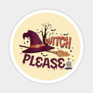Witch Please Funny Halloween Magnet